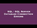 SQL : SQL Server Database Connection Errors