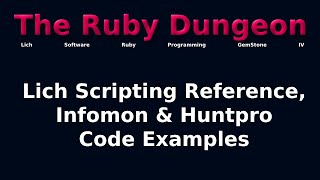 The Ruby Dungeon: E04 - Lich Scripting Reference, Infomon & Huntpro Code Examples