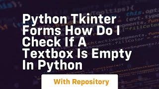 Python tkinter forms how do i check if a textbox is empty in python