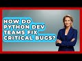 How Do Python Dev Teams Fix Critical Bugs? - Python Code School