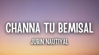 Channa Tu Bemisal Lyrics – Jubin Nautiyal | Mere Husband Ki Biwi