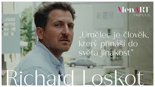 MenART Impuls: Richard Loskot - Umělec je člověk, který přináší do světa jinakost