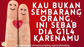 KAMU BUKAN SEMBARANGAN ORANG, KAMU PUNYA NILAI BUAT DIA KAGUM #mellamorgen #timelessreading #tarot