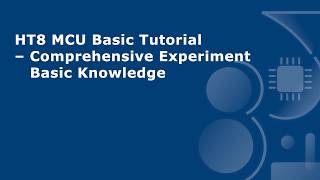 HT8 MCU Basic Tutorial – Comprehensive Experiment Basic Knowledge