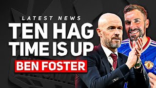 GONE! Ten Hag is Finished! Ben Foster & Goldbridge Man Utd News