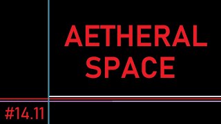 AETHERAL SPACE • 14.11 • \