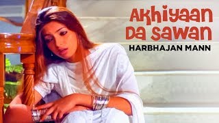 "Akhiyaan Da Sawan Harbhajan Mann" (Full Song) | Lala Lala Lala