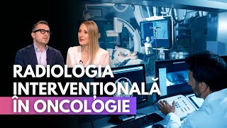 Dr. Theodor Lutz: Radiologia intervențională oncologică – Proceduri moderne pentru cancer