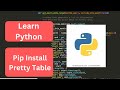 Python Pip install and pretty table : Python programming for beginners