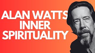 Inner Spirituality - Alan Watts