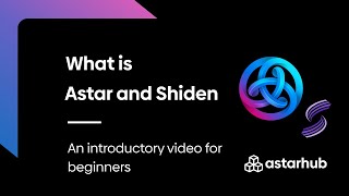 What is Astar and Shiden? An Introductory video for beginners