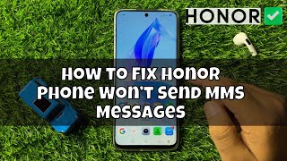 How to Fix Honor Phone Won’t Send MMS Messages