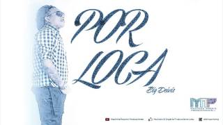 Big Deivis – Por Loca (Audio Oficial)