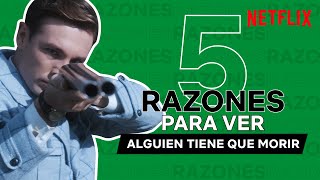 5 RAZONES para ver ALGUIEN TIENE QUE MORIR | Netflix España