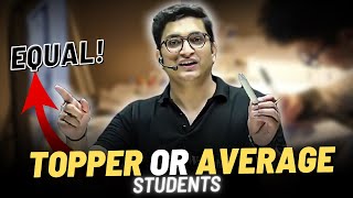 Topper and Average Students are Equal !