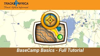 BaseCamp Basics Full Tutorial - A detailed tutorial on basics of BaseCamp & Tracks4africa Maps