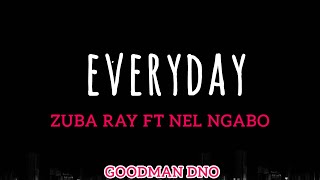 Zuba Ray - Everyday Ft Nel Ngabo (Official Lyrics Video)