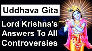 Uddhava Gita - Lord Krishna's Answers To All Controversial Questions of Mahabharata