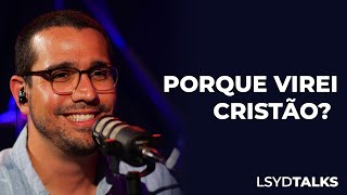 PORQUE VIREI CRISTÃO?  | LAGOINHA SYDNEY