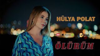 Hülya Polat - Ölürüm  (2024)