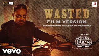 Wasted - Film Version | Vikram | Kamal Haasan,Vijay Sethupathi,Fahadh | Anirudh