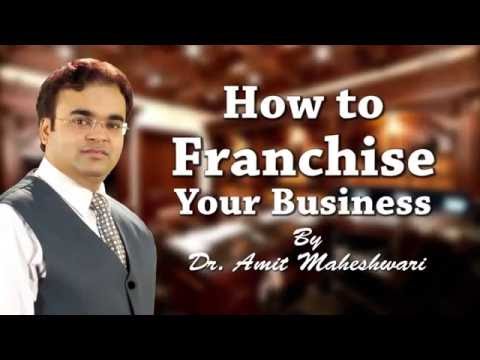 How to Franchise Your Business By Dr. Amit Maheshwari How to Franchise Your Business By Dr. Amit Maheshwari