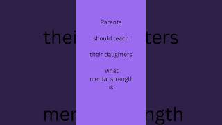 ತಂದೆ ತಾಯಿಗಳು ಹೆಣ್ಣು ಮಕ್ಕಳಿಗೆ ಮಾನಸಿಕ ಶಕ್ತಿ   ಎಂದರೇನು ಎಂದು ಹೇಳಿಕೊಡಬೇಕು