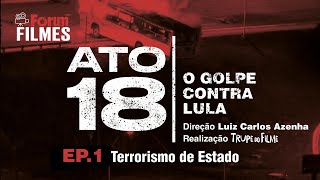 ATO 18 - O golpe contra Lula - Episódio 1