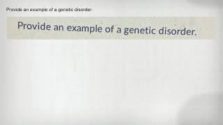 Provide an example of a genetic disorder.