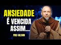 A ANSIEDADE É VENCIDA ASSIM... E OUTRAS REFLEXÕES | FREI GILSON LIVE #5