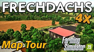 MEGA SIZED FIELDS ON THE FIRST 4X MAP FOR FS25! FRECHDACHS 4X - MOD MAP TOUR!🗺️ GRAINMAN TRAVELS ✈️