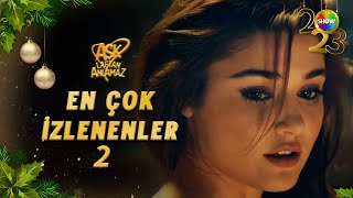 2023 Yılı En Çok İzlenenler - 2 | Aşk Laftan Anlamaz