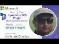 M2L1: What is Plugin in Dynamics 365 CRM? By Abhishek Dhoriya