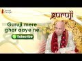 Guruji Mere Ghar Aaye Ne - Guruji Sangat