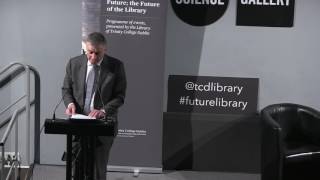 Library Futures Symposium - Introduction by Dr. Patrick Prendergast, Provost