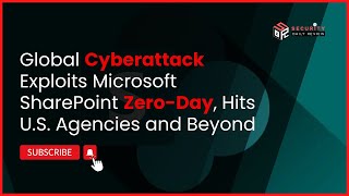 Global Cyberattack Exploits Microsoft SharePoint Zero-Day, Hits U.S. Agencies and Beyond