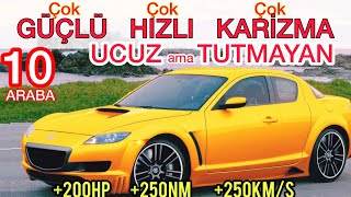 HEM GÜÇLÜ, HEM HIZLI, HEM KARİZMATİK, HEM KALİTELİ HEM DE UCUZ Ama İKİNCİ ELİ TUTULMAYAN 10 ARABA