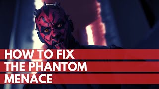 How To Fix The Phantom Menace