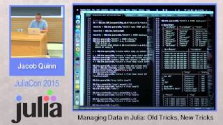 Workshop: Jacob Quinn - Managing Data in Julia  Old Tricks, New Tricks