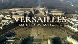 Science grand format - Versailles, les défis du Roi Soleil