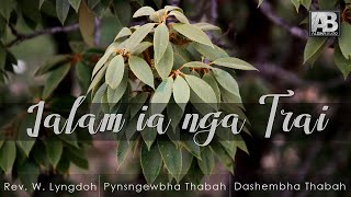 IALAM IA NGA TRAI | Rev. Wenry Lyngdoh | Music Video |