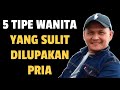 5 TIPE WANITA YANG SULIT DILUPAKAN PRIA - Jonathan Manullang