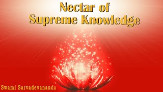 Nectar of Supreme Knowledge - Chapter 8 Review - Swami Sarvadevananda