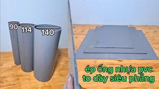 Cách ép ống nhựa pvc to dày siêu phẳng