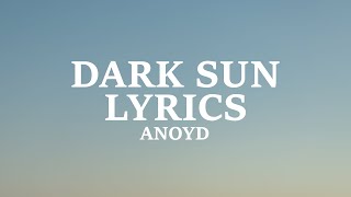 aNoyd - Dark Sun (Lyrics)