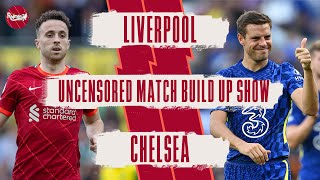 Liverpool v Chelsea | Uncensored Match Build Up LIVE