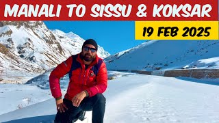 Manali to Sissu \u0026 Koksar Snow Update ❄️ | Latest Road Conditions \u0026 Travel Advisory 🚗