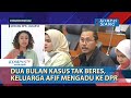 Dua Bulan Kasus Tak Beres, Keluarga Afif Mengadu Ke DPR