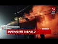 tabasco en llamas siguen los incendios provocados por el crimen organizado