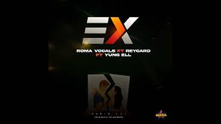 EX BY ROMA VOCALS FT REYCARD FT YUNG ELL